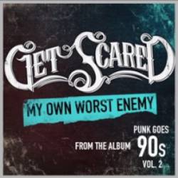 Get Scared : My Own Worst Enemy